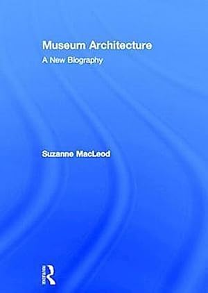 Immagine del venditore per Museum Architecture : A New Biography venduto da AHA-BUCH GmbH