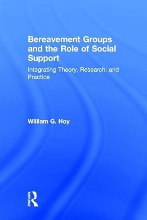 Seller image for Bereavement Groups and the Role of Social Support : Integrating Theory, Research, and Practice for sale by AHA-BUCH GmbH