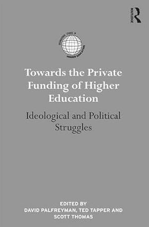 Image du vendeur pour Towards the Private Funding of Higher Education : Ideological and Political Struggles mis en vente par AHA-BUCH GmbH