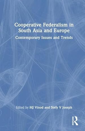 Seller image for Cooperative Federalism in South Asia and Europe : Contemporary Issues and Trends for sale by AHA-BUCH GmbH