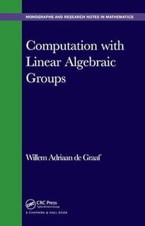 Bild des Verkufers fr Computation with Linear Algebraic Groups zum Verkauf von AHA-BUCH GmbH