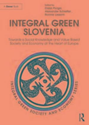 Bild des Verkufers fr Integral Green Slovenia : Towards a Social Knowledge and Value Based Society and Economy at the Heart of Europe zum Verkauf von AHA-BUCH GmbH