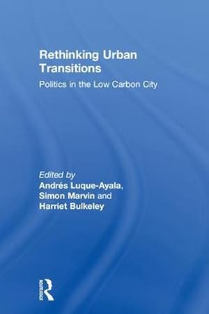 Image du vendeur pour Rethinking Urban Transitions : Politics in the Low Carbon City mis en vente par AHA-BUCH GmbH