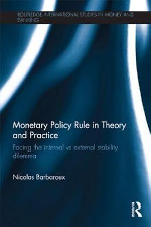 Seller image for Monetary Policy Rule in Theory and Practice : Facing the Internal vs External Stability Dilemma for sale by AHA-BUCH GmbH
