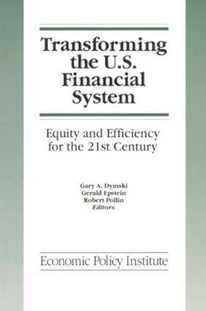Immagine del venditore per Transforming the U.S. Financial System : An Equitable and Efficient Structure for the 21st Century: An Equitable and Efficient Structure for the 21st Century venduto da Smartbuy