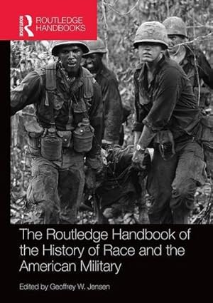 Imagen del vendedor de The Routledge Handbook of the History of Race and the American Military a la venta por AHA-BUCH GmbH