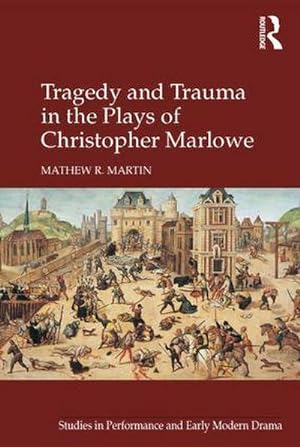 Seller image for Tragedy and Trauma in the Plays of Christopher Marlowe for sale by AHA-BUCH GmbH