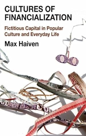 Seller image for Cultures of Financialization : Fictitious Capital in Popular Culture and Everyday Life for sale by GreatBookPrices