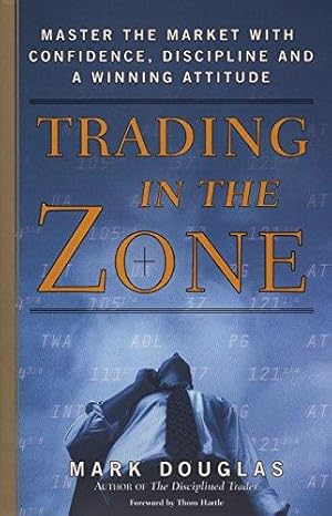 Immagine del venditore per Trading in the Zone: Master the Market with Confidence, Discipline, and a Winning Attitude venduto da WeBuyBooks