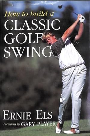 Seller image for How to Build a Classic Golf Swing for sale by WeBuyBooks 2