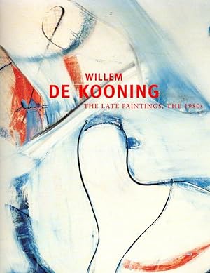 Bild des Verkufers fr Willem De Kooning: The Late Paintings, the 1980s zum Verkauf von Orca Knowledge Systems, Inc.