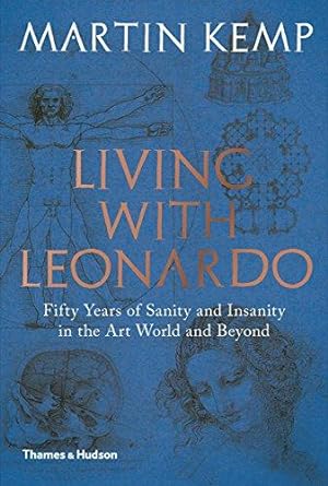 Seller image for Living with Leonardo: Fifty Years of Sanity and Insanity in the Art World and Beyond for sale by WeBuyBooks