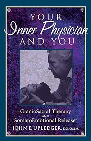 Bild des Verkufers fr Your Inner Physician and You: Craniosacral Therapy and SomatoEmotional Release zum Verkauf von WeBuyBooks