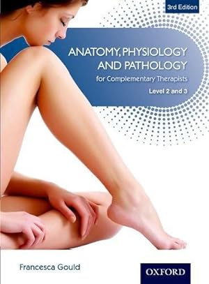 Imagen del vendedor de Anatomy, Physiology and Pathology for Complementary Therapists Level 2 and 3 3rd Edition a la venta por WeBuyBooks