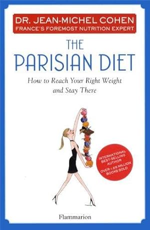 Seller image for The Parisian Diet: How To Reach Your Right Weight and Stay There for sale by WeBuyBooks