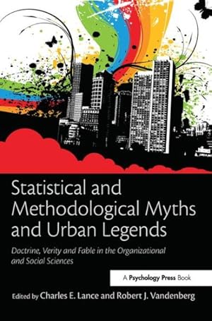 Immagine del venditore per Statistical and Methodological Myths and Urban Legends : Doctrine, Verity and Fable in Organizational and Social Sciences venduto da GreatBookPrices