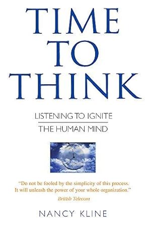 Seller image for Time to Think: Listening to Ignite the Human Mind for sale by WeBuyBooks