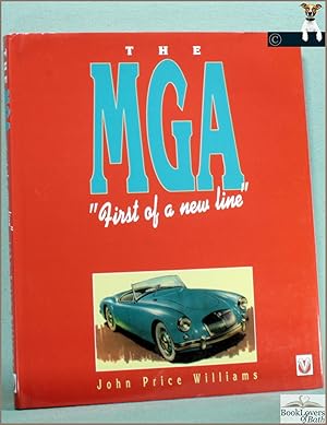 Imagen del vendedor de The MGA: First of a New Line MG a la venta por BookLovers of Bath