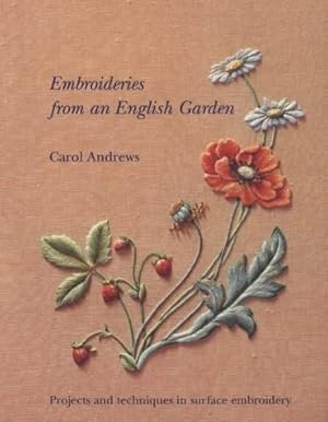 Immagine del venditore per Embroideries from an English Garden: Projects and Techniques in Surface Embroidery venduto da WeBuyBooks