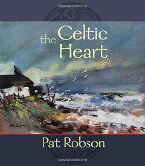 Imagen del vendedor de The Celtic Heart - An anthology of prayers and poems in the Celtic tradition a la venta por WeBuyBooks