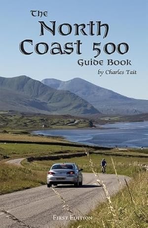 Bild des Verkufers fr The North Coast 500 Guide Book (Charles Tait Guide Books) zum Verkauf von WeBuyBooks