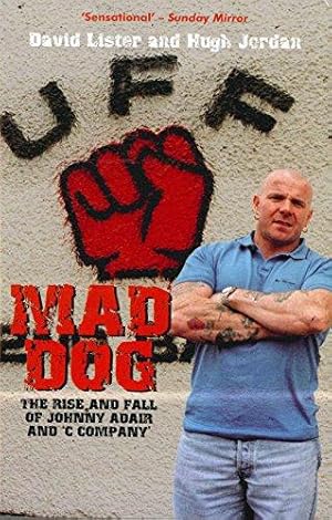 Bild des Verkufers fr Mad Dog: The Rise and Fall of Johnny Adair and 'C Company' zum Verkauf von WeBuyBooks