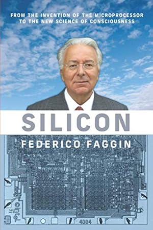 Immagine del venditore per Silicon: From the Invention of the Microprocessor to the New Science of Consciousness venduto da WeBuyBooks