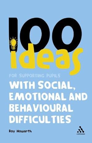 Bild des Verkufers fr 100 Ideas for Supporting Pupils with Social, Emotional and Behavioural Difficulties (Continuum One Hundreds) zum Verkauf von WeBuyBooks
