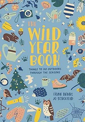 Bild des Verkufers fr The Wild Year Book: Things to do outdoors through the seasons (Going Wild) zum Verkauf von WeBuyBooks