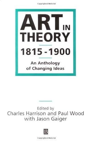 Imagen del vendedor de Art in Theory, 1815-1900: An Anthology of Changing Ideas a la venta por WeBuyBooks