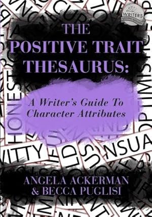 Bild des Verkufers fr The Positive Trait Thesaurus: A Writer's Guide to Character Attributes: 3 (Writers Helping Writers Series) zum Verkauf von WeBuyBooks