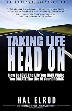 Imagen del vendedor de Taking Life Head On! (The Hal Elrod Story): How To Love The Life You Have While You Create The Life of Your Dreams a la venta por WeBuyBooks