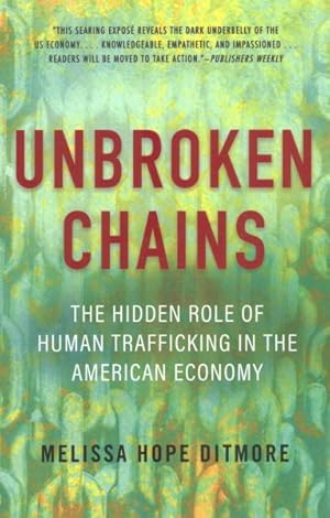 Seller image for Unbroken Chains : The Hidden Role of Human Trafficking in the American Economy for sale by GreatBookPrices