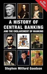 Imagen del vendedor de History of Central Banking and the Enslavement of Mankind (Fourth Edition) a la venta por PhinsPlace
