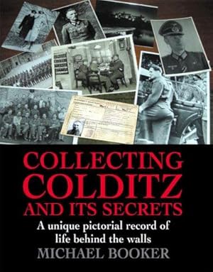 Seller image for Collecting Colditz and Its Secrets: A Unique Pictorial Record of Life Behind the Walls for sale by WeBuyBooks
