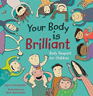 Bild des Verkufers fr Your Body is Brilliant: Body Respect for Children zum Verkauf von WeBuyBooks