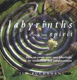 Bild des Verkufers fr Labyrinths for the Spirit: How to Create Your Own Labyrinths for Meditation and Enlightenment zum Verkauf von WeBuyBooks