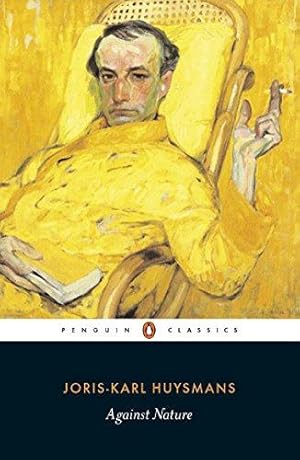 Seller image for Against Nature: Joris-Karl Huysmans (Penguin Classics) for sale by WeBuyBooks 2