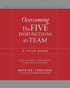 Image du vendeur pour Overcoming The Five Dysfunctions of a Team: A Field Guide for Leaders, Managers, and Facilitators (J  B Lencioni Series) mis en vente par WeBuyBooks