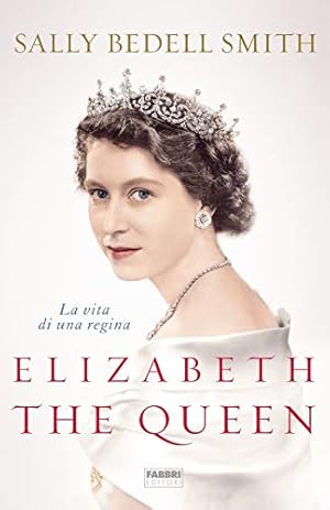 Imagen del vendedor de Elizabeth the Queen La vita di una regina a la venta por Di Mano in Mano Soc. Coop