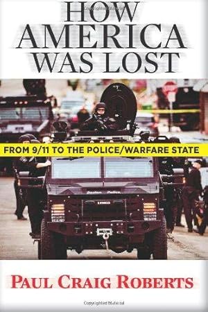 Seller image for How America Was Lost: From 9/11 to the Police/Warfare State for sale by WeBuyBooks