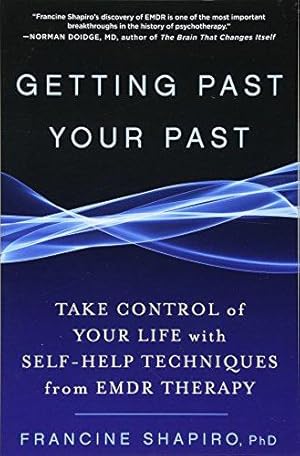 Bild des Verkufers fr Getting Past Your Past: Take Control of Your Life with Self-Help Techniques from EMDR Therapy zum Verkauf von WeBuyBooks