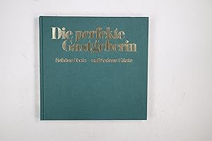 Seller image for DIE PERFEKTE GASTGEBERIN - SCHNE FESTE, ZUFRIEDENE GSTE. for sale by HPI, Inhaber Uwe Hammermller