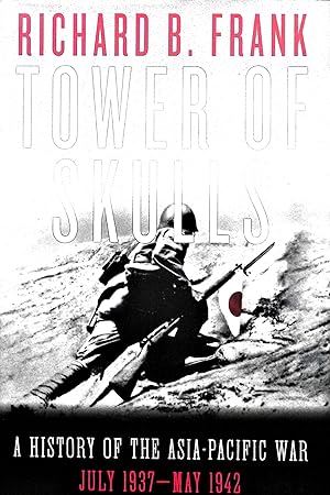 Bild des Verkufers fr Tower of Skulls: A History of the Asia-Pacific War: July 1937-May 1942 zum Verkauf von Liberty Book Store ABAA FABA IOBA