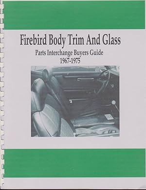 Seller image for FIREBIRD BODY TRIM AND GLASS Parts Interchange Buyers Guide 1967-1975. Salvage Yard Buyers Guide Series for sale by Easton's Books, Inc.