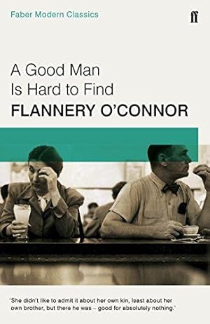 Imagen del vendedor de A Good Man is Hard to Find: Faber Modern Classics a la venta por WeBuyBooks