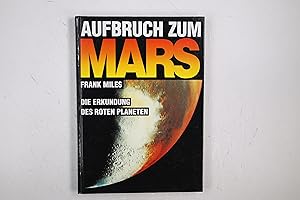 Bild des Verkufers fr AUFBRUCH ZUM MARS. die Erkundung des roten Planeten zum Verkauf von HPI, Inhaber Uwe Hammermller