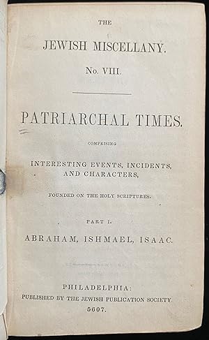 PATRIARCHAL TIMES, COMPRISING INTERESTING EVENTS, INCIDENTS, AND CHARACTERS, FOUNDED ON THE HOLY ...