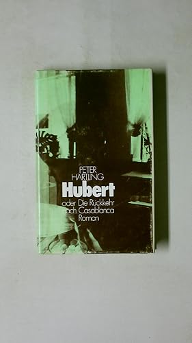 Seller image for HUBERT ODER DIE RCKKEHR NACH CASABLANCA. Roman for sale by HPI, Inhaber Uwe Hammermller