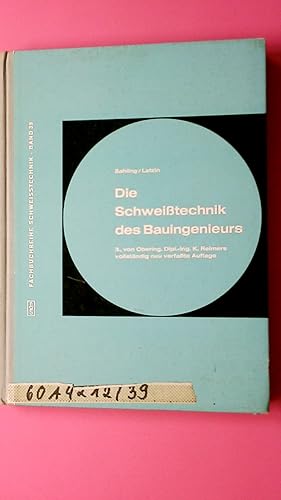 Bild des Verkufers fr DIE SCHWEISSTECHNIK DES BAUINGENIEURS. zum Verkauf von HPI, Inhaber Uwe Hammermller